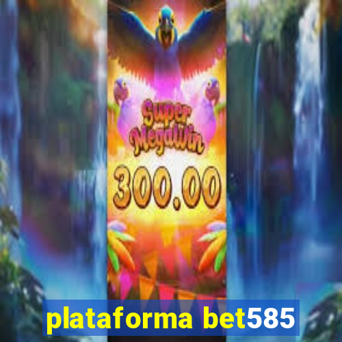 plataforma bet585